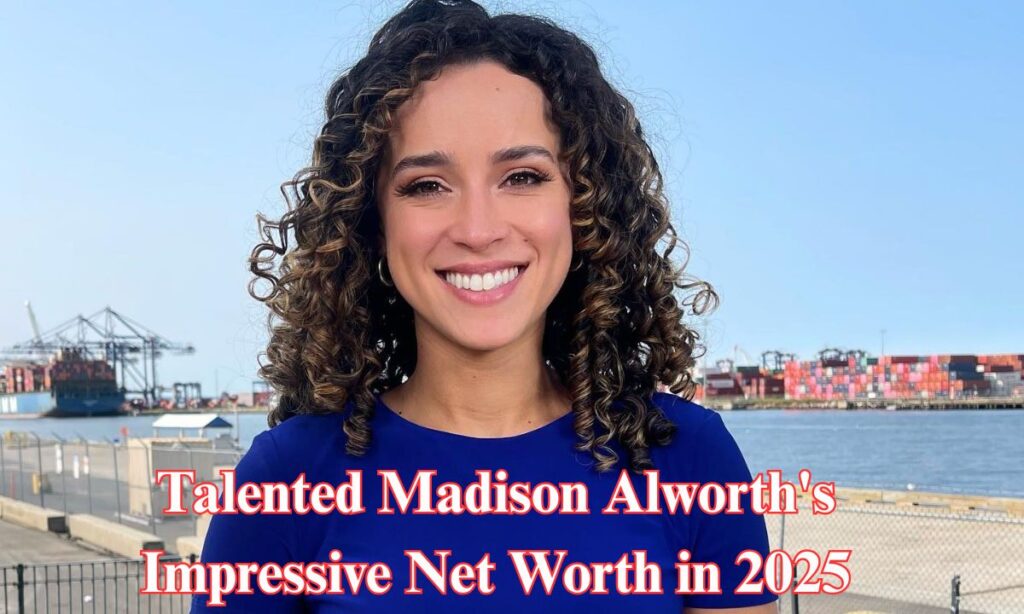 Talented Madison Alworth's Impressive Net Worth in 2025