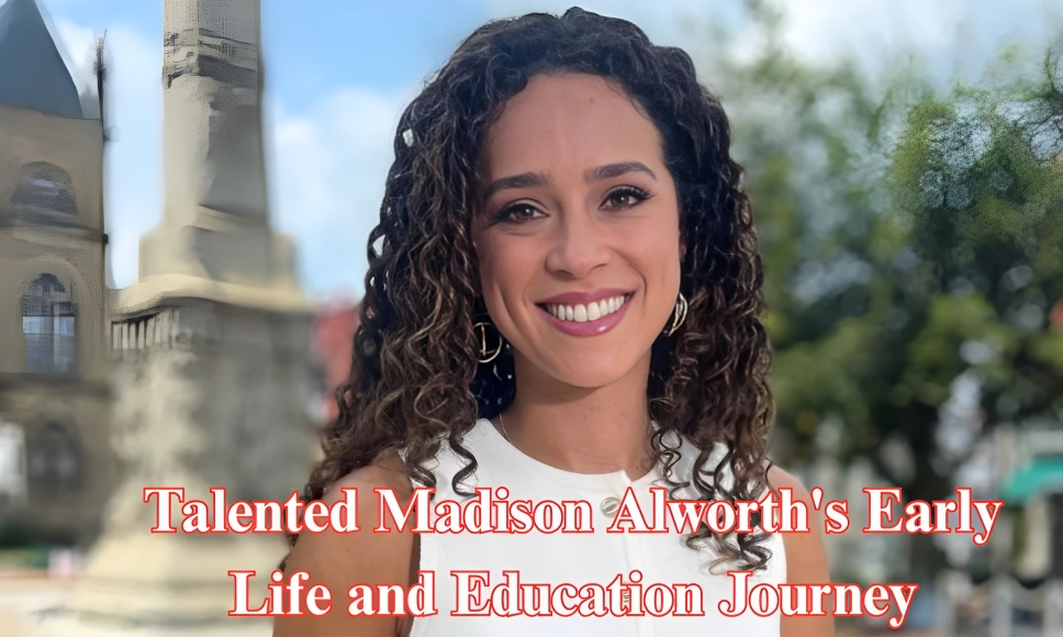 Talented Madison Alworth's Early Life and Education Journey