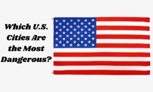 Which U.S. Cities Are the Most Dangerous?