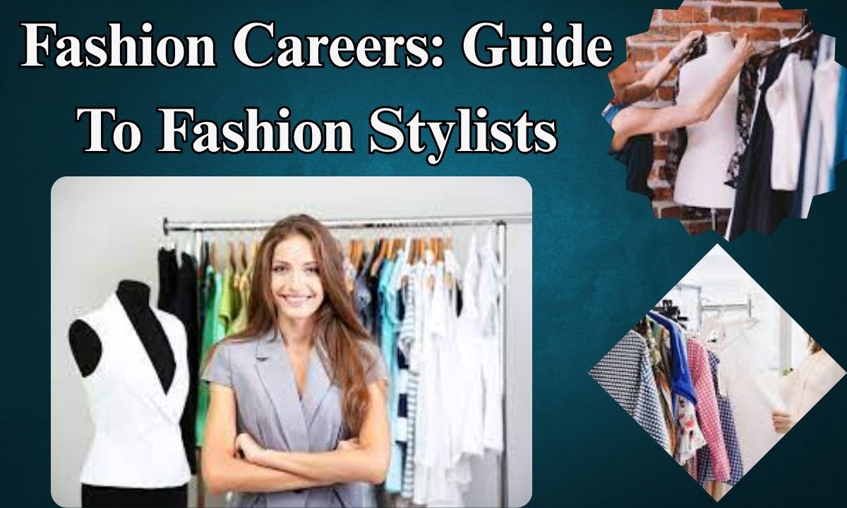 Fashion Careers: Guide To Fashion Stylists