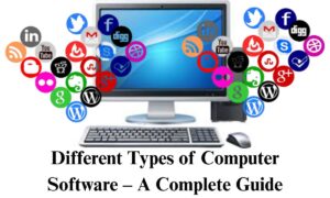 Different Types of Computer Software – A Complete Guide