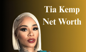 Tia Kemp Net Worth: Career, Biography, and Interesting Facts (2025)