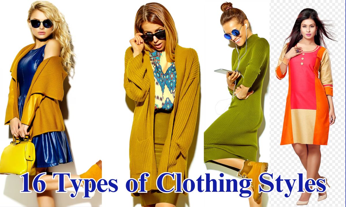 16 Types of Clothing Styles: Your Complete Guide to Fashion Expression