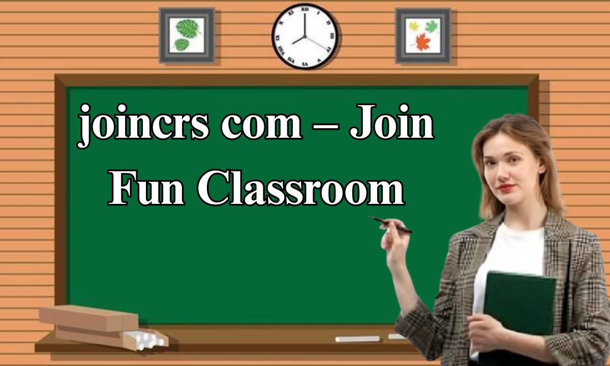joincrs com – Join Fun Classroom Lessons | Official Portal