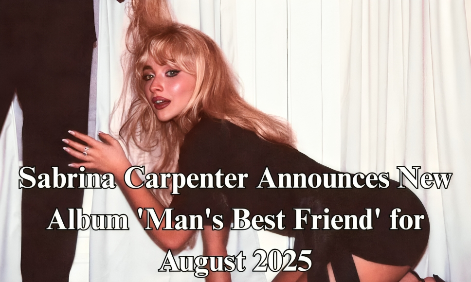 Sabrina Carpenter Announces New Album 'Man's Best Friend' for August 2025