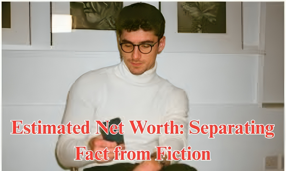 Estimated Net Worth: Separating Fact from Fiction