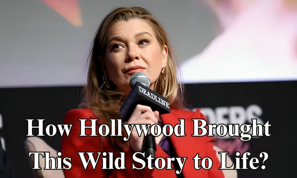 How Hollywood Brought This Wild Story to Life?