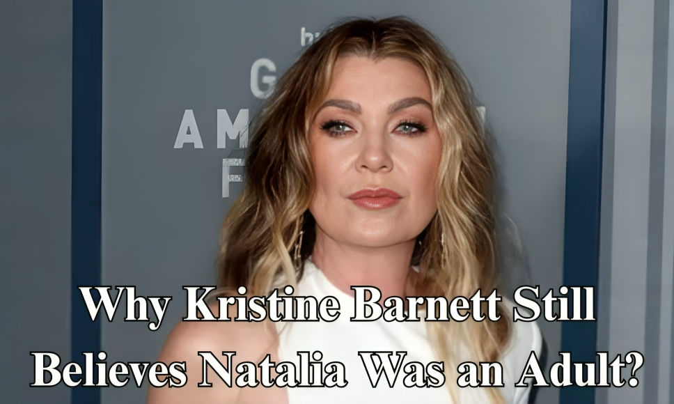 Why Kristine Barnett Still Believes Natalia Was an Adult?